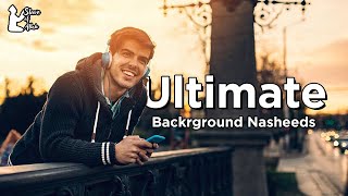 Ultimate Background Nasheeds Collection | Study, Sleep and Relax with Background Vocals Nasheeds