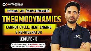 5 Carnot Cycle, Heat Engine \u0026 Refrigerator | Thermodynamics Class 11 | JEE Mains \u0026 Advanced