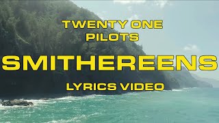 Twenty One Pilots - Smithereens (Lyric video)