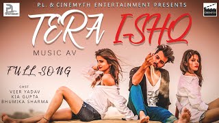 Tera Ishq II AV Music II Veer Yadav , Kia Gupta \u0026 Bhumika Sharma II Full video (official video)