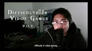 P.O.V. Difficulty In Games | Francisco