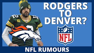 Aaron Rodgers To The Denver Broncos? - NFL Rumors 2021