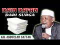 TERBARU CERAMAH KH. ABDULLAH SATTAR - Kain Kafan Dari Surga