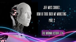 How AI took over my Marketing Part 2 featuring Jeff Mays