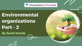 Environmental Organizations - Part II | UPSC CSE 2021 | By Sumit Konde