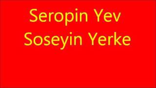 Սերոբին եւ Սօսէին Երգը - Seropin Yev Soseyin Yerke