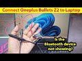 How to connect oneplus bullets wireless z2 to laptop