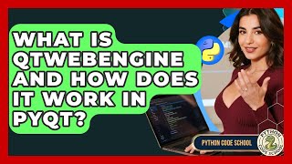What Is QtWebEngine And How Does It Work In PyQt? - Python Code School