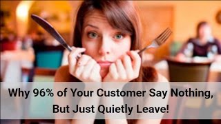 Why 96% of your customer say nothing, but just quietly leave!