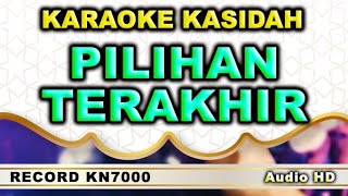 PILIHAN TERAKHIR KASIDAH KARAOKE WALAU DIRI KN 7000