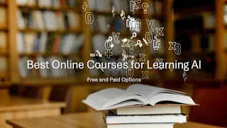 Best Online Courses for Learning AI - Free and Paid Options