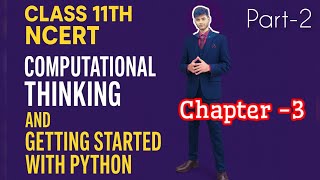 Computational Thinking And Getting started with Python -Part 2(Class 11th) || Easy Explanation .