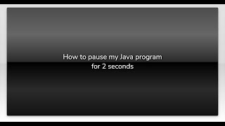 How to pause my Java program for 2 seconds