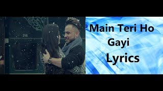 MAIN TERI HO GAYI LYRICS | Millind Gaba | Latest Punjabi Song 2017 |