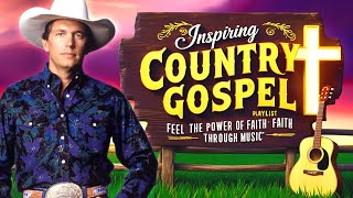 Inspiring Country Gospel Playlist - Feel the Power of Faith Through Music