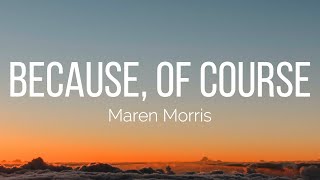 Maren Morris - because, of course (Lyrics)