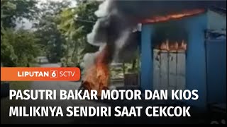 Cekcok, Pasutri Saling Bakar Motor dan Kios Miliknya di Sika | Liputan 6