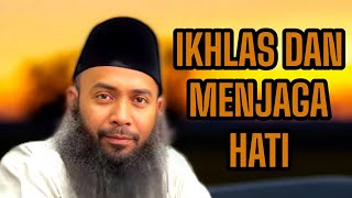 Ikhlas Dan Menjaga Hati | Ustadz Syafiq Riza Basalamah