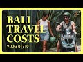 Bali Travel Costs - All You Need To Know | Vlog 1 of 10