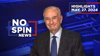 Highlights from BillOReilly com’s No Spin News | May 27, 2024