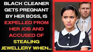 A Poor Black MAID gets PREGNANT by her BOSS and is EXPELLED when JEWELLERY is FOUND in HER...