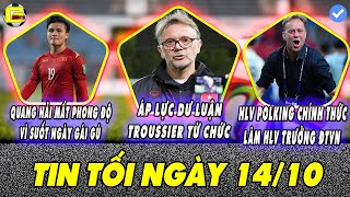 ✅TIN CHIỀU 14/10: ÁP LỰC DƯ LUẬN, TROUSSIER RỜI ĐTVN; VFF BẤT NGỜ GỌI POLKING VỀ VIỆT NAM