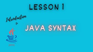 Introduction to Java Programming: Lesson 1 - Java Syntax