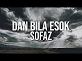 Sofaz - Dan Bila Esok (Official Video Lirik)