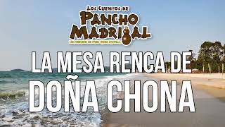 Cuentos de Pancho Madrigal -  La Mesa Renca de Doña Chona -  El Alma en Pena de Chano Sierra