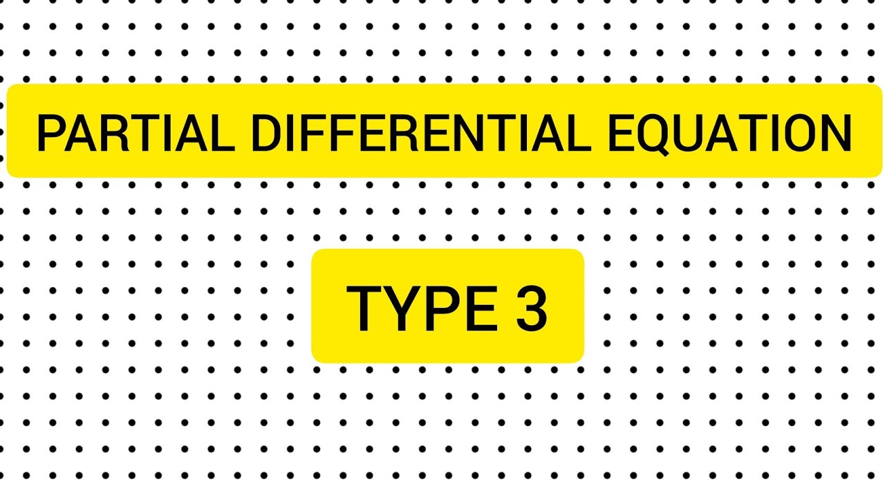 PARTIAL DIFFERENTIAL EQUATION ||TYPE 3||MATHS - YouTube