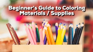 Beginner's Guide to Coloring Materials / Supplies
