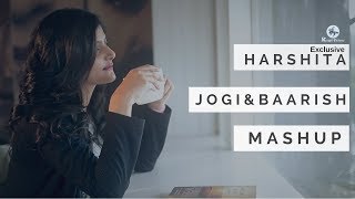 Jogi & Baarish Mashup | Shaadi Mein Zaroor Aana | Half Girlfriend | Harshita Singh | Knight Pictures