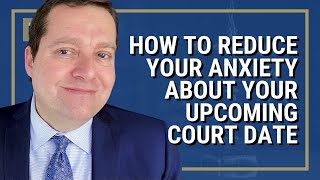 How To Reduce Your Anxiety About Your Upcoming Court Date | Washington State Attorney