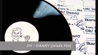 Toru S. presents Ikarus - Oh! Danny (Wisdo Remix)