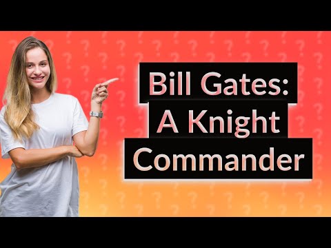 Is Bill Gates a knight?