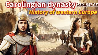 The Rise and Fall of the Carolingian Dynasty