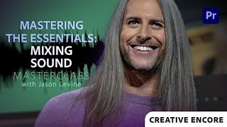 Creative Encore: Video Masterclass | The Essentials: Mixing Sound