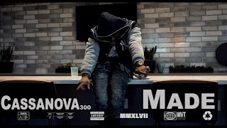 Cassanova300 - Made ( Pro  By Da' Will Man)  || Dir. By. Cashinfast ||