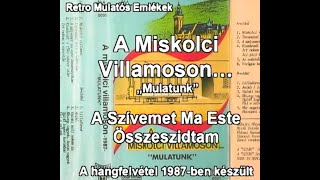 A Miskolci Villamoson - A Szívemet Ma Este Összeszidtam