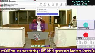 Initial appearance Maricopa County Superior Court ARIZONA 04/24/2026 AM Stream