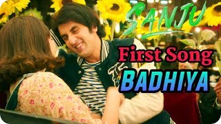 Sanju || First Song || BADHIYA || Ranbir Kapoor || Sonam Kapoor
