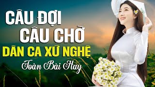 CÂU ĐỢI CÂU CHỜ - MC Thanh Hương | LK Nhạc Trữ Tình Quê Hương - Dân Ca Xứ Nghệ SAY ĐẮM LÒNG NGƯỜI