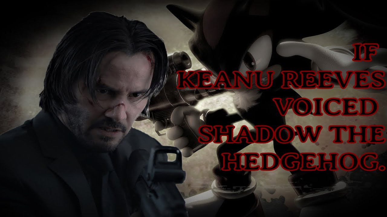 If Keanu Reeves Voiced Shadow The Hedgehog. - YouTube