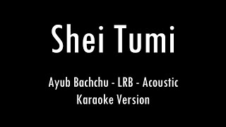 Shei Tumi | Ayub Bacchu | LRB | Karaoke With Lyrics | Only Guitar Chords...