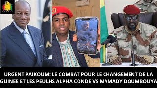 URGENT PAIKOUM: ALPHA CONDE VS MAMADY DOUMBOUYA LE COMBAT POUR LE CHANGEMENT EN GUINEE ET LES PEULHS