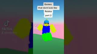 Games that dont look like ROBLOX