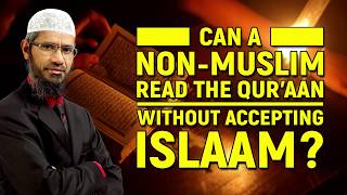 Can a Non-Muslim Read the Quran without Accepting Islam? - Dr Zakir Naik