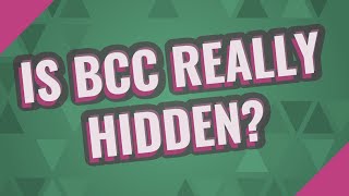 Is BCC really hidden?