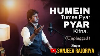 Humein Tumse Pyaar Kitna (Unplugged)| Sanjeev Rajoriya