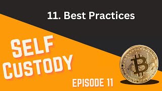 Bitcoin Self Custody Series -  11 Best Practices